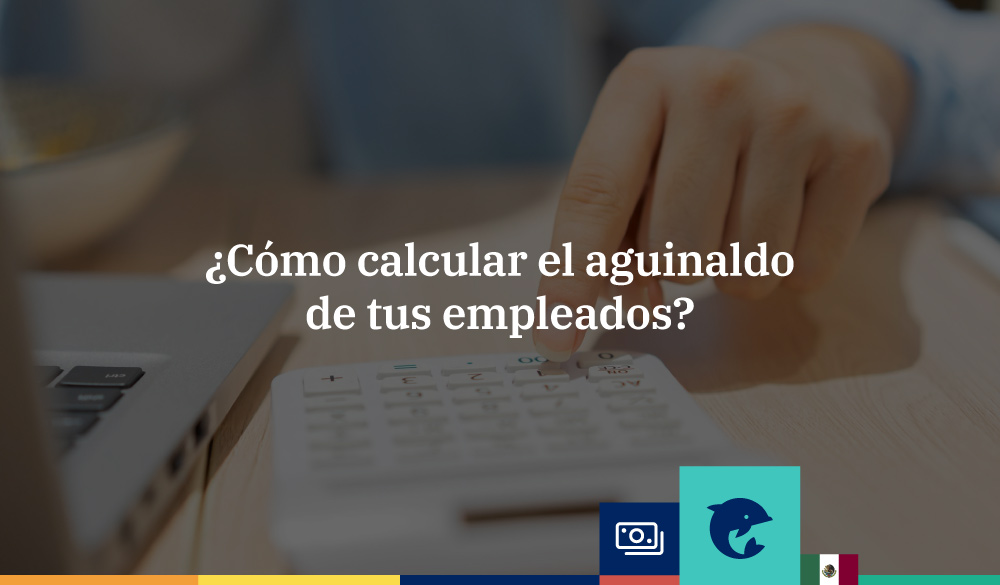 Aguinaldo ¿Cómo calcular el de tus empleados? Infoautónomos México