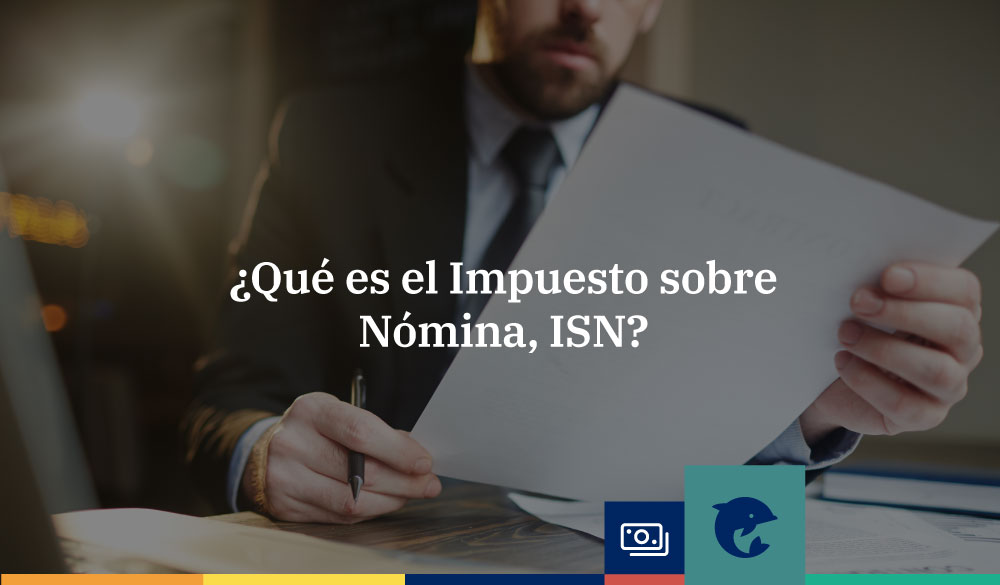 ¿Qué es el Impuesto sobre Nómina, ISN? Infoautónomos México