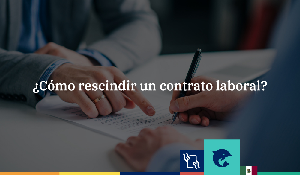Rescisión contrato laboral: ¿qué es y cómo gestionarla?